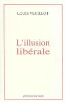 Couverture du livre « L'illusion liberale » de Louis Veuillot aux éditions Editions De Paris