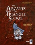 Couverture du livre « Le triangle secret Hors-Série ; les arcanes du triangle secret » de Joel Gregogna et Denis Falque aux éditions Vega