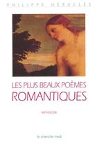 Couverture du livre « Les plus beaux poemes romantiques » de Philippe Heracles aux éditions Cherche Midi