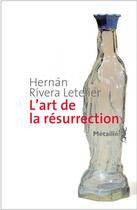Couverture du livre « L'art de la résurrection » de Hernan Rivera Letelier aux éditions Metailie
