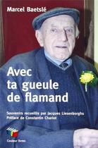 Couverture du livre « Avec ta gueule de flamand » de Marcel Baetsle aux éditions Couleur Livres