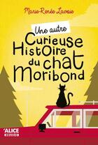 Couverture du livre « Une autre curieuse histoire d'un chat moribond » de Marie-Renee Lavoie aux éditions Alice