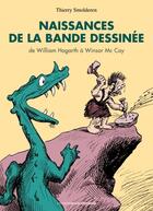 Couverture du livre « Naissances de la bande dessinée ; de William Hogarth à Winsor Mc Cay » de Thierry Smolderen aux éditions Impressions Nouvelles