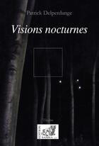 Couverture du livre « Visions nocturnes » de Patrick Delperdange aux éditions Samsa