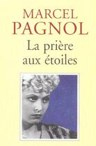 Couverture du livre « La prière aux étoiles » de Marcel Pagnol aux éditions Fallois