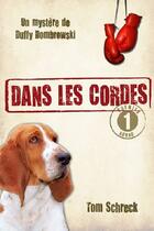 Couverture du livre « Dans les cordes ; un mystère de Duffy Dombrowski » de Tom Schreck aux éditions Ada