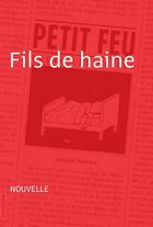 Couverture du livre « Fils de haine ; petit feu » de Andre Marois aux éditions La Courte Echelle