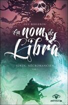 Couverture du livre « Au nom de Libra t.1 ; Feren, nécromancien » de Guy Bergeron aux éditions Ada