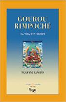 Couverture du livre « Gourou Rimpoché : sa vie, son temps » de Ngawang Zangpo aux éditions Claire Lumiere