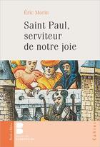 Couverture du livre « Saint Paul, serviteur de notre joie » de Eric Morin aux éditions Parole Et Silence