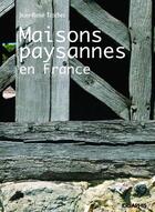 Couverture du livre « Maisons paysannes en France » de Jean-Rene Trochet aux éditions Creaphis