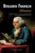 Couverture du livre « Benjamin franklin memoires » de Laboulaye/Edouard aux éditions Gascogne