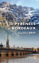Couverture du livre « Les Pyrénées et Bordeaux » de Jean-Paul Grao aux éditions Monhelios