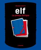 Couverture du livre « Elf, la pompe Afrique » de Nicolas Lambert aux éditions L'echappee
