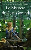 Couverture du livre « Le mystère du Gué Gorand » de Didier Giroud-Piffoz et Karine Giroud-Piffoz aux éditions De L'onde