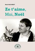 Couverture du livre « Ze t'aime, moi, noel » de Nerot Marie-Noel aux éditions Optima Edition