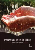 Couverture du livre « Pourquoi je lis la Bible ? » de Pierre-Yves Zwahlen aux éditions Llb Suisse