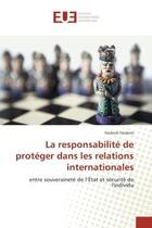 Couverture du livre « La responsabilite de proteger dans les relations internationales : Entre souverainete de l'etat et securite de l'individu » de Fankem Fankem aux éditions Editions Universitaires Europeennes