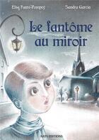 Couverture du livre « Le fantôme au miroir » de Sandra Garcia et Elsa Faure-Pompey aux éditions Nats