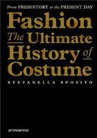 Couverture du livre « Fashion ; the ultimate history of costume » de Stefanella Sposito aux éditions Promopress