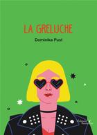 Couverture du livre « La greluche » de Dominika Pust aux éditions Baudelaire