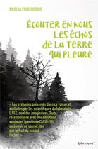 Couverture du livre « Écouter en nous les échos de la terre qui pleure » de Nicolas Fougerousse aux éditions Librinova