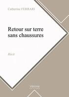 Couverture du livre « Retour sur terre sans chaussures » de Catherine Ferrari aux éditions Verone