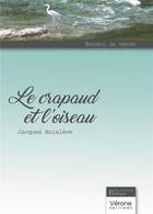 Couverture du livre « Le crapaud et l'oiseau » de Jacques Boisleve aux éditions Verone