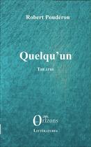 Couverture du livre « Quelqu'un : Théâtre » de Robert Pouderou aux éditions Orizons