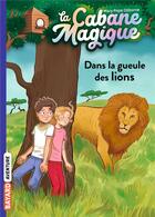 Couverture du livre « La cabane magique Tome 14 : dans la gueule des lions » de Mary Pope Osborne aux éditions Bayard Jeunesse
