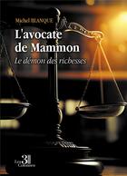 Couverture du livre « L'avocate de Mammon : Le démon des richesses » de Michel Blanque aux éditions Les Trois Colonnes