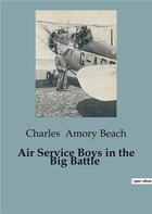 Couverture du livre « Air Service Boys in the Big Battle » de Charles Amory Beach aux éditions Culturea