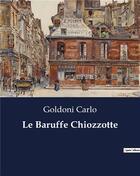 Couverture du livre « Le Baruffe Chiozzotte » de Goldoni Carlo aux éditions Culturea