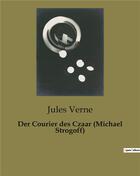 Couverture du livre « Der Courier des Czaar (Michael Strogoff) » de Jules Verne aux éditions Culturea