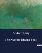 Couverture du livre « The Nursery Rhyme Book » de Andrew Lang aux éditions Culturea