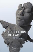 Couverture du livre « Les fleurs du lac » de Christelle Angano aux éditions La Remanence