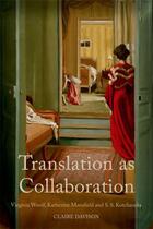 Couverture du livre « Translation as Collaboration: Virginia Woolf, Katherine Mansfield and » de Davison Claire aux éditions Edinburgh University Press