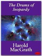 Couverture du livre « The Drums of Jeopardy » de Harold Macgrath aux éditions Ebookslib