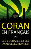 Couverture du livre « Coran en français : Les sourates et les ayas sélectionnés » de Sous La Rédaction De Jean-Paul Hubert aux éditions Abp Publishing