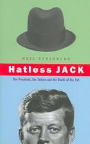 Couverture du livre « Hatless jack - the president, the fedora and the death of the hat » de Neil Steinberg aux éditions Granta Books