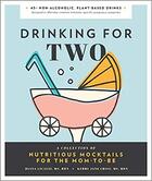 Couverture du livre « Drinking for two nutritious mocktails for the mom-to-be » de  aux éditions Random House Us