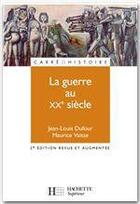 Couverture du livre « La guerre au XX siècle (édition 2003) » de Maurice Vaïsse et Jean-Louis Dufour aux éditions Hachette Education