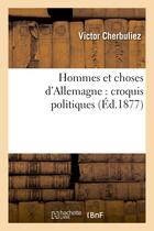 Couverture du livre « Hommes et choses d'allemagne : croquis politiques » de Victor Cherbuliez aux éditions Hachette Bnf