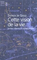 Couverture du livre « Cette vision de la vie. dernieres reflexions sur l'histoire naturelle » de Stephen Jay Gould aux éditions Seuil