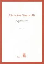 Couverture du livre « Apres toi » de Christian Giudicelli aux éditions Seuil