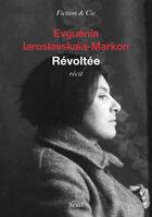 Couverture du livre « Révoltée » de Evguenia Iaroslavskaia-Markon aux éditions Seuil