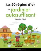 Couverture du livre « 50 règles d'or du jardinier autosuffisant » de Valentine Prinet aux éditions Larousse