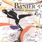 Couverture du livre « Photos et peintures » de Banier Francois aux éditions Gallimard