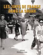 Couverture du livre « Histoire des juifs de France dans la Shoah » de Jacques Fredj aux éditions Gallimard