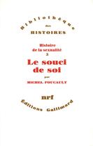 Couverture du livre « Histoire de la sexualité Tome 3 ; le souci de soi » de Michel Foucault aux éditions Gallimard